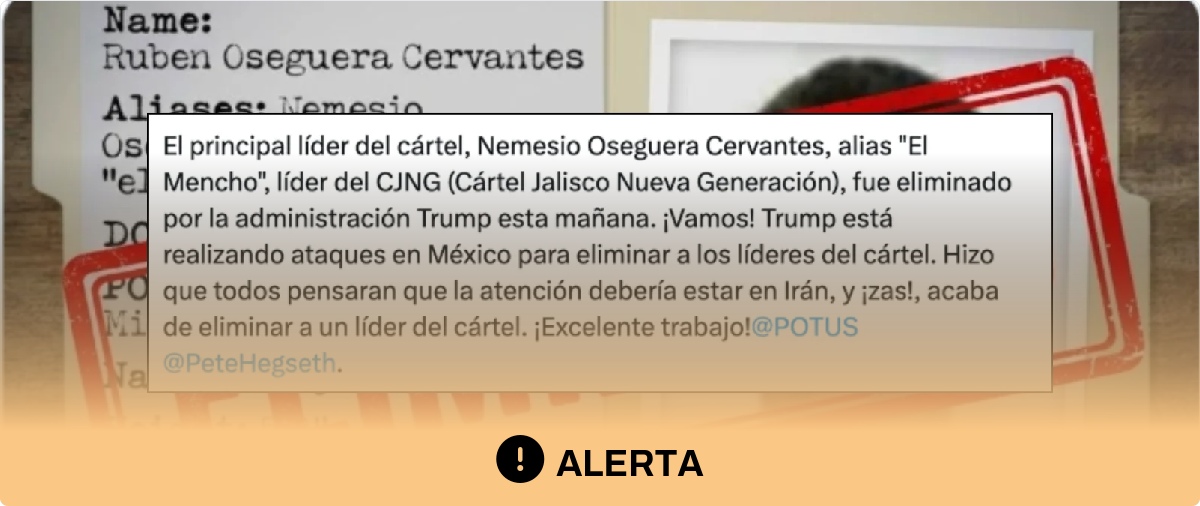 Cuidado con los contenidos que dicen que 'El Mencho' fue "eliminado por la administración Trump": el operativo fue planeado y ejecutado por México, con el apoyo de la inteligencia de EEUU