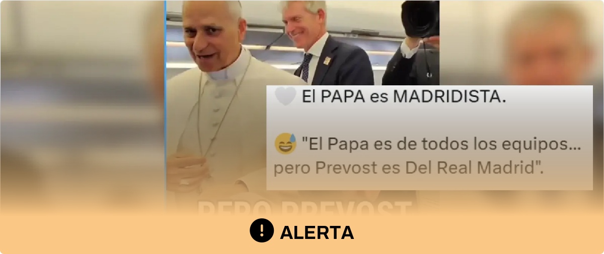 Cuidado con los contenidos que dicen que el papa León XIV "es madridista": en el vídeo dijo que Prevost, su nombre antes de ser papa, era del Real Madrid y del "Atleti"