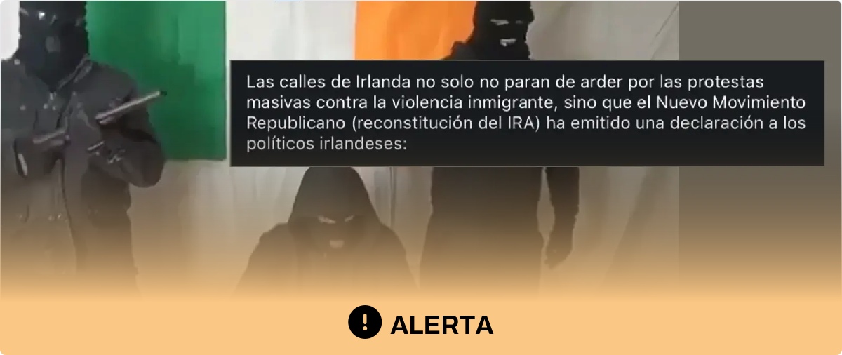 Cuidado con este vídeo de un grupo armado que amenaza a políticos irlandeses por la inmigración: no es actual ni de los disturbios en Belfast