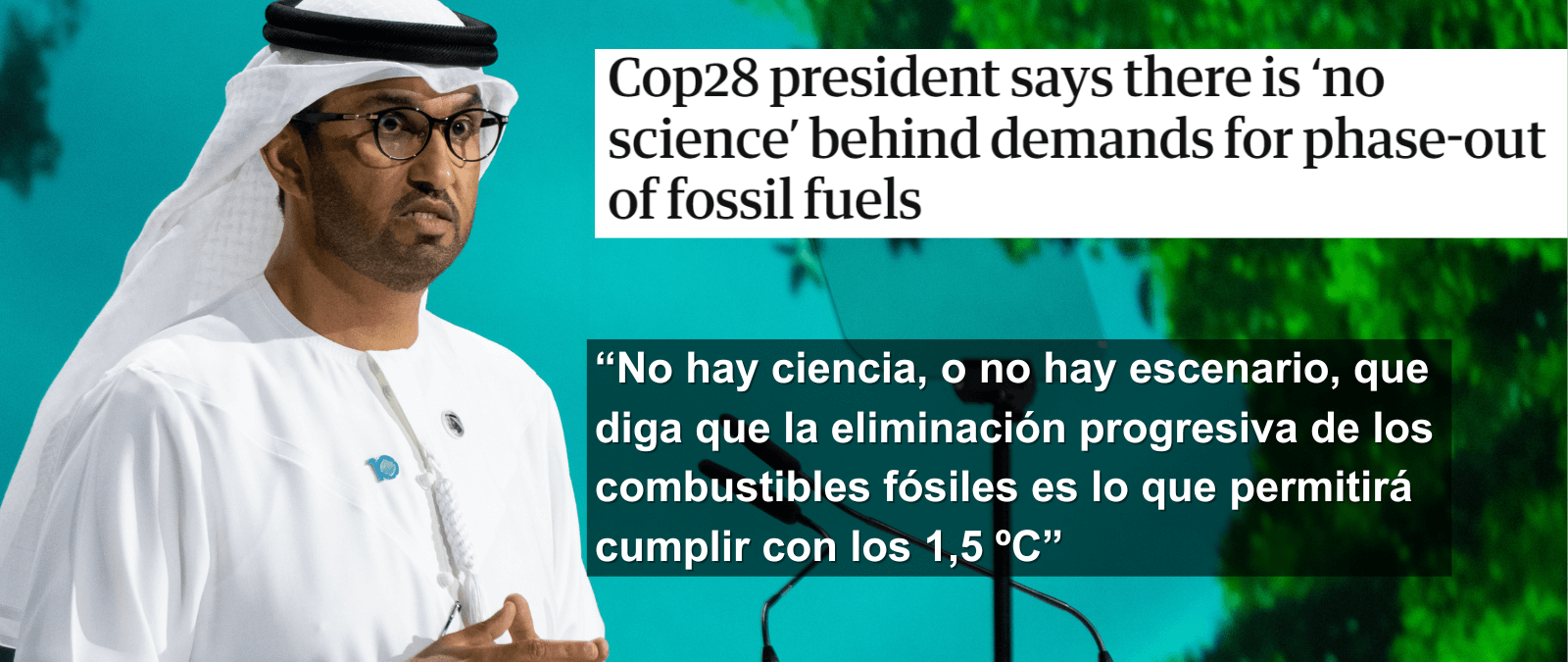 Qué ha dicho el presidente de la COP28 sobre la eliminación de los combustibles fósiles para frenar el cambio climático y qué indica la evidencia científica