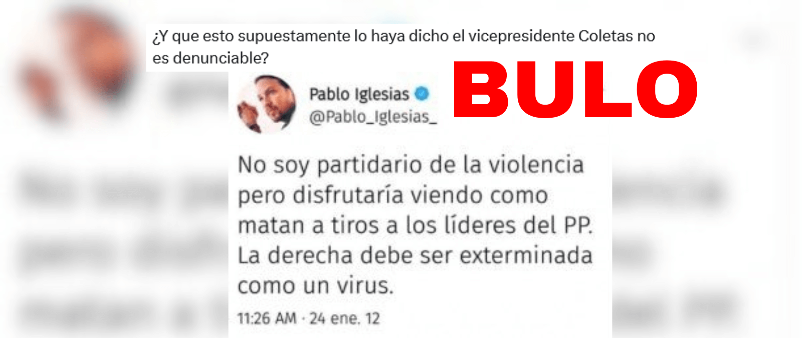No, Pablo Iglesias no ha tuiteado que &quot;disfrutaría viendo cómo matan a tiros a los líderes del PP&quot;