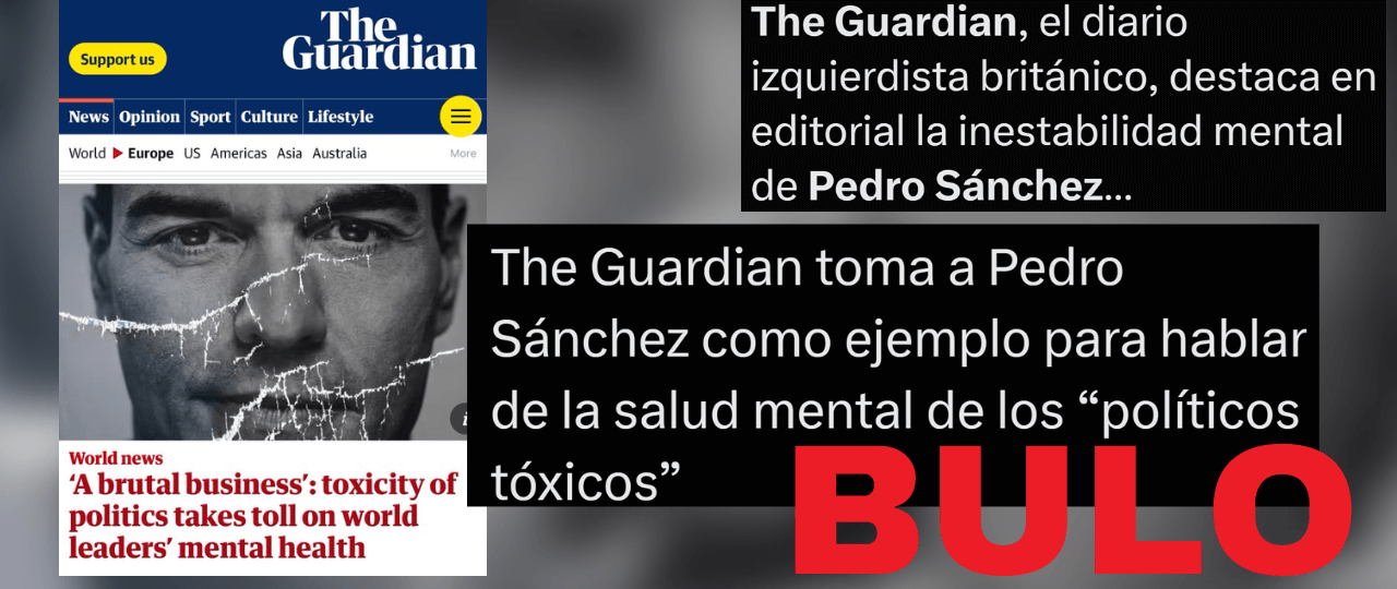 No, The Guardian no ha dicho en este artículo que Pedro Sánchez sea un ejemplo de los “políticos tóxicos”: es una traducción incorrecta desde el inglés